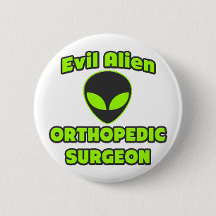 Evil Alien Orthopaedic Surgeon 6 Cm Round Badge