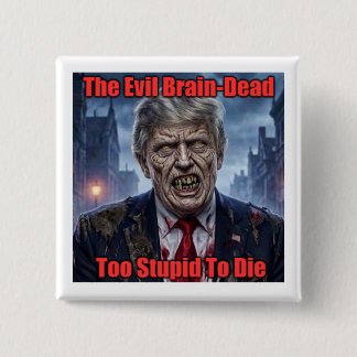 Evil Brain Dead Donald Trump Zombie 15 Cm Square Badge