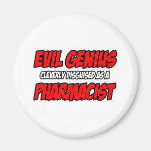 Evil Genius...Pharmacist Magnet
