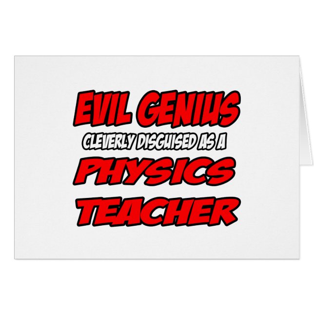 Evil Genius...Physics Teacher (Front Horizontal)