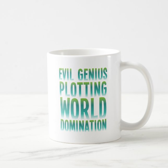 EVIL GENIUS PLOTTING WORLD DOMINATION COFFEE MUG (Right)