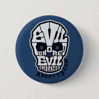 Evil Ignored is Evil Embraced / Abort73.com 6 Cm Round Badge