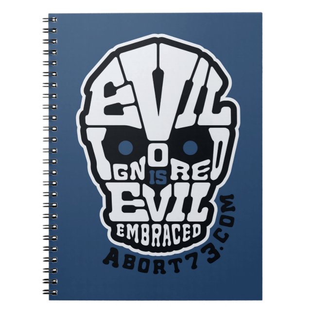 Evil Ignored is Evil Embraced / Abort73.com Notebook (Front)