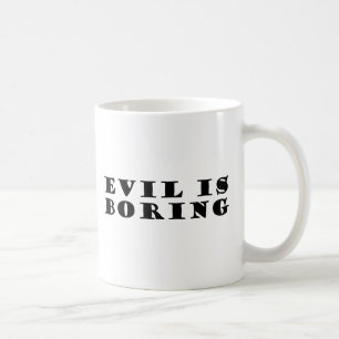 Evil is Boring Coffee Mug