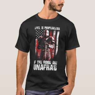 Evil Is Powerless If The Good Are Unafraid Crusade T-Shirt