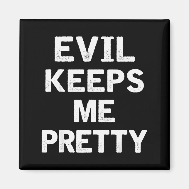 Evil Keeps Me Pretty Funny Humor Quote Woman  Magnet (Front)
