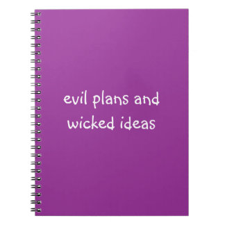 Evil plans and wicked ideas | funny slogan notebook