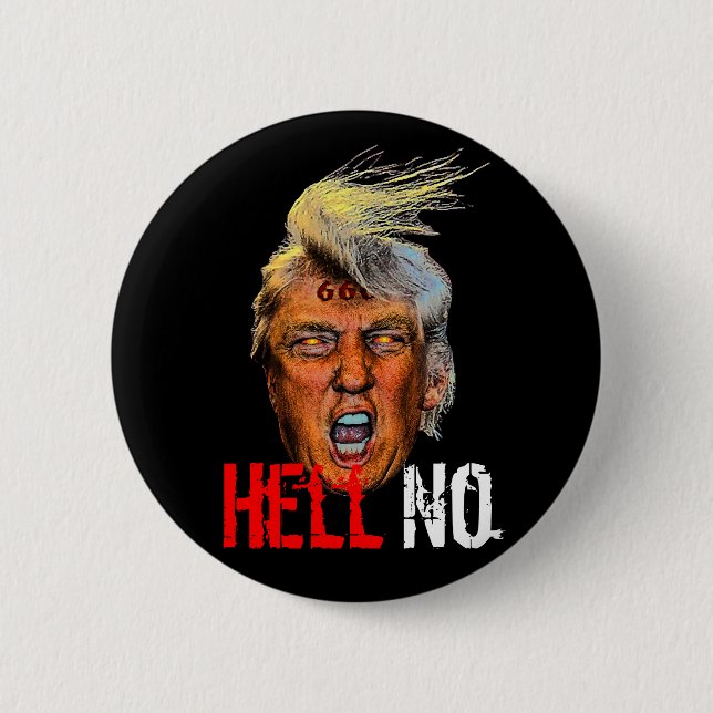 Evil President Trump Devil Anti Christ - Hell No 6 Cm Round Badge (Front)