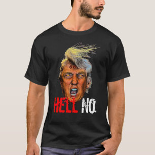 Evil President Trump Devil Anti Christ - Hell No T-Shirt
