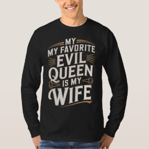 Evil Queen Wife Humourous Marriage Gift for Husban T-Shirt