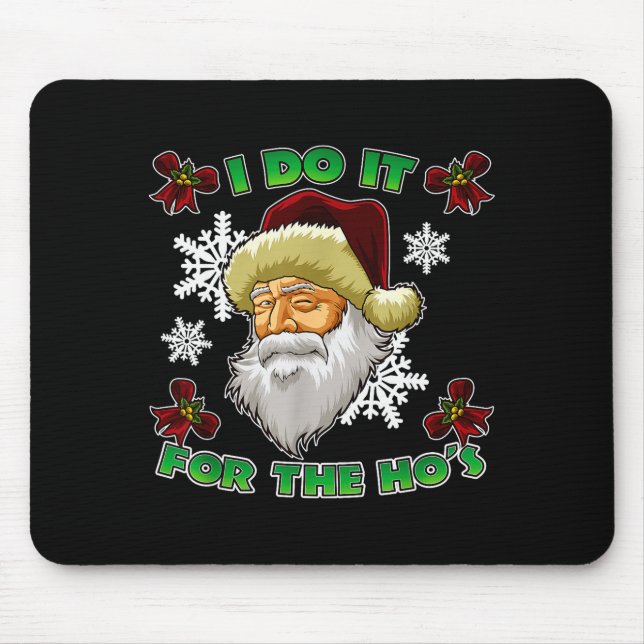 Evil Santa I Do It For The Ho's Funny Ugly Christm Mouse Mat (Front)