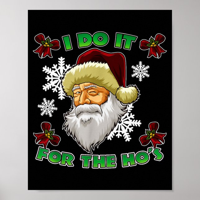 Evil Santa I Do It For The Ho's Funny Ugly Christm Poster (Front)