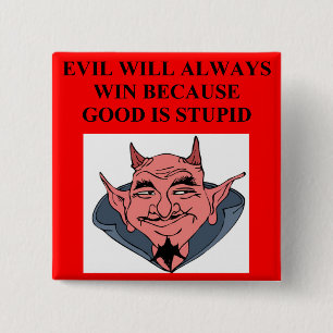 evil triumphs over good 15 cm square badge