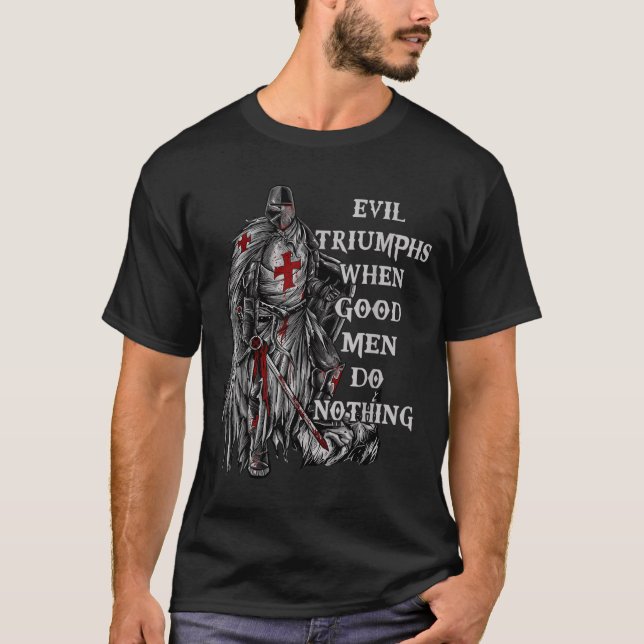 Evil Triumphs When Good Nothing Design T-Shirt (Front)