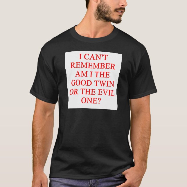 evil twin joke T-Shirt (Front)