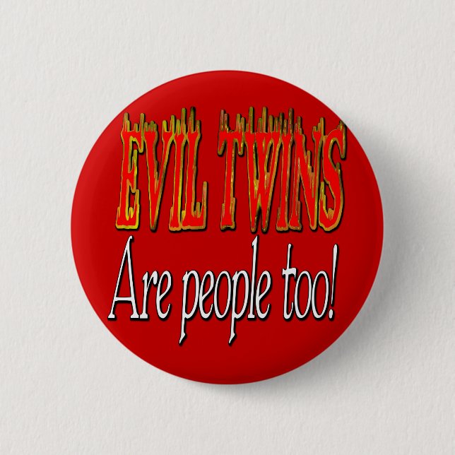 Evil Twins are people too! 6 Cm Round Badge (Front)