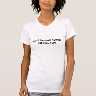 Evil twins have more fun T-Shirt