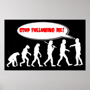 Evolution / Creation Stop Following Me Poster