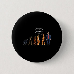 Evolution Go Ck We Ed Up Donald Trump 6 Cm Round Badge