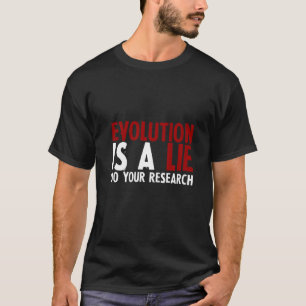 Evolution Is Fake Do Your Research T-Shirt