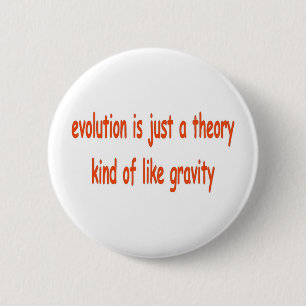 evolution is just a theory 6 cm round badge