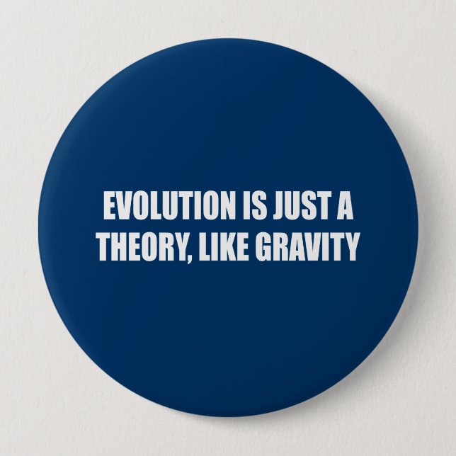 Evolution is just a theory like gravity 10 cm round badge (Front)