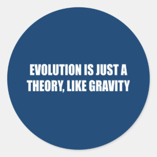 Evolution is just a theory like gravity classic round sticker