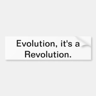 Evolution, it's a Revolution. Bumper Sticker