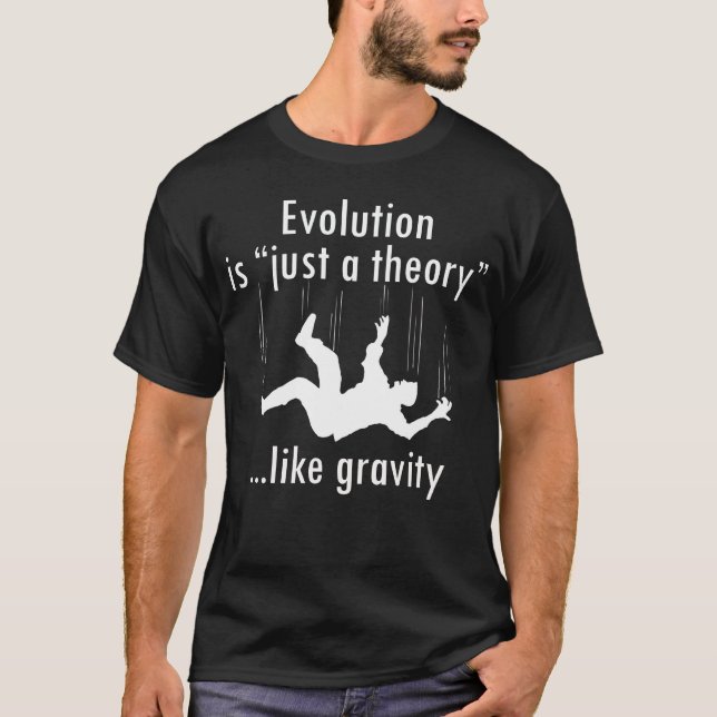 Evolution Just a Theory T-Shirt (Front)