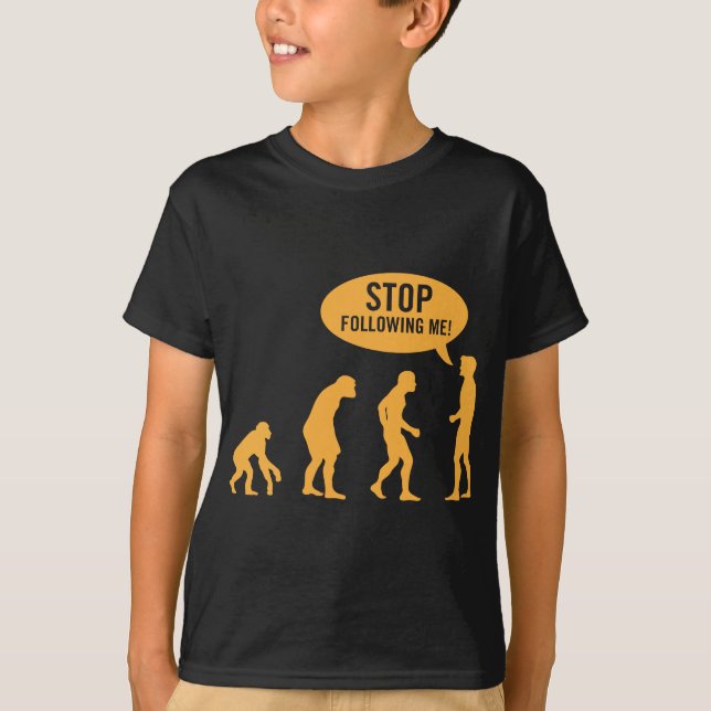evolution - stop following me! T-Shirt (Front)
