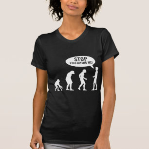 evolution - stop following me! T-Shirt