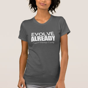 EVOLVE ALREADY -.png T-Shirt