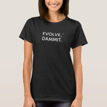 EVOLVE, DAMMIT.™ t-shirt