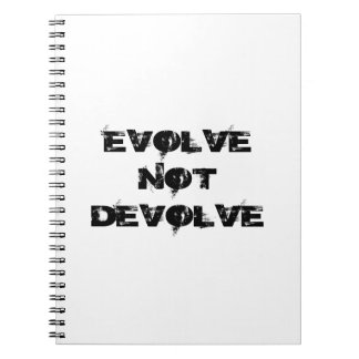 Evolve Not Devolve Notebook