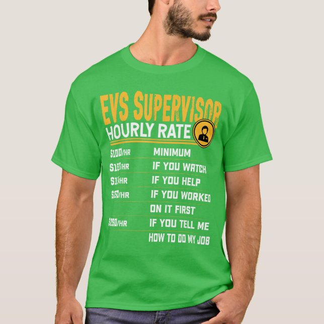 EVS Supervisor Hourly Rate Funny EVS Director Supe T-Shirt (Front)