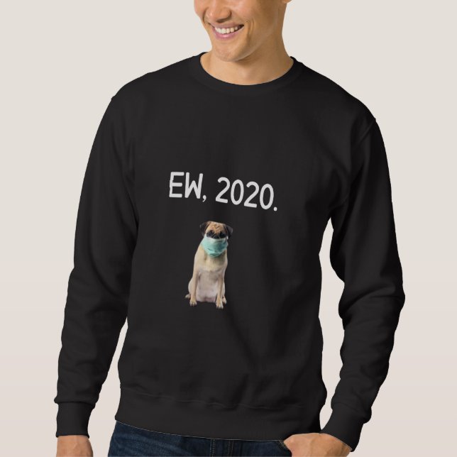 Ew 2020 Funny Quarantine Dogs Face Mask Short Slee Sweatshirt (Front)