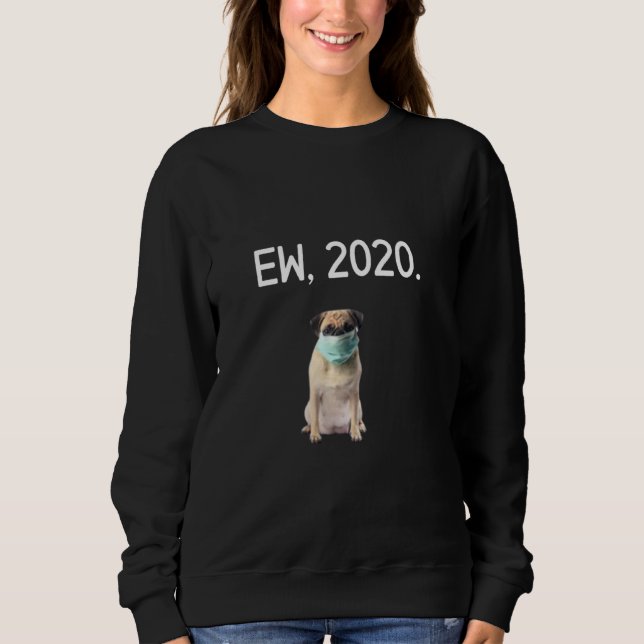Ew 2020 Funny Quarantine Dogs Face Mask Short Slee Sweatshirt (Front)