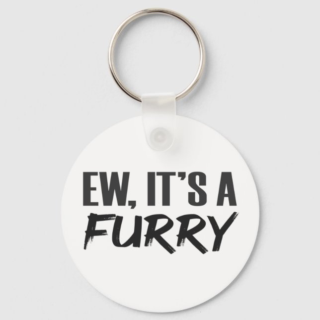 Ew A Furry LOL Funny Furries Joke Key Ring (Front)