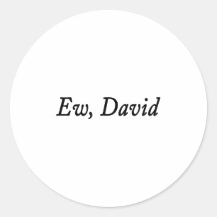 Ew David Shirt Funny Vintage Retro Distressed Wome Classic Round Sticker