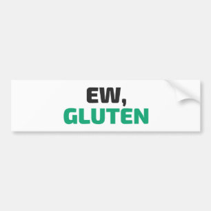 Ew, Gluten Bumper Sticker