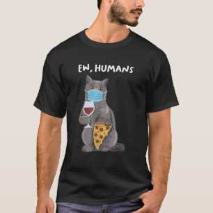 Ew Humans British short hair cat kitten wearing a  T-Shirt