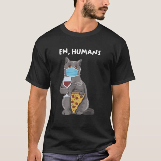 Ew Humans British short hair cat kitten wearing a  T-Shirt (Front)