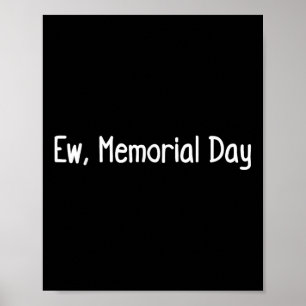 Ew, Memorial Day  Poster