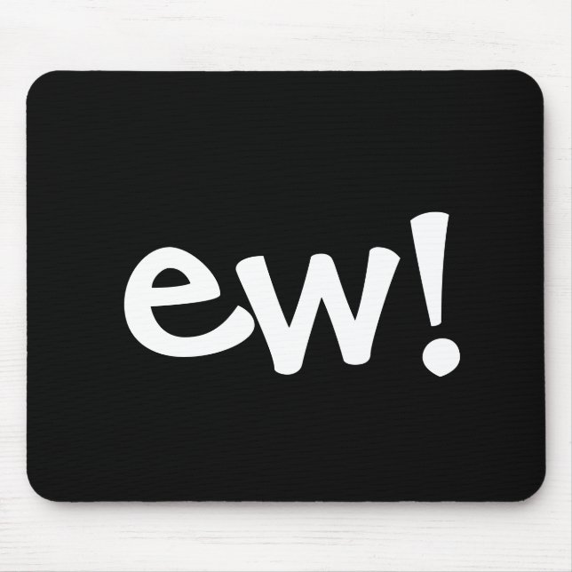 Ew! Mouse Pad (Front)