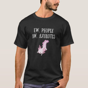 Ew People Aw Axolotls Kids Womens Mens Salamander T-Shirt