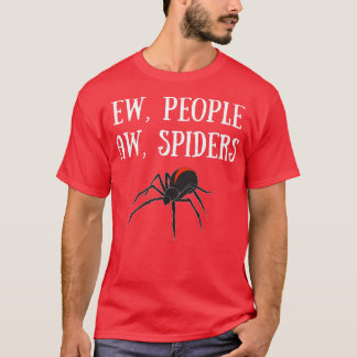 EW PEOPLE AW SPIDERS FUNNY SPIDER LOVERS ARACHNID  T-Shirt