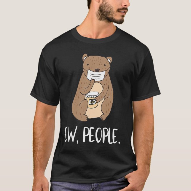 Ew People Bear Face Mask Social Distancing T-Shirt (Front)