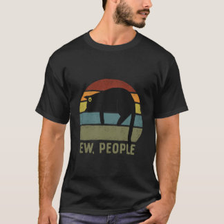 Ew People Black Cat Lazy Introvert Anti Social 1 T-Shirt
