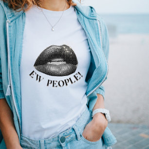 "Ew People" Bold Lips Graphic sassy quote T-Shirt