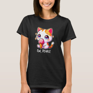 EW, PEOPLE Cat Introvert Cat Lover Who Hate People T-Shirt